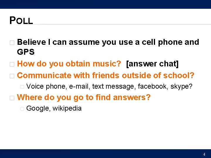 POLL Believe I can assume you use a cell phone and GPS � How