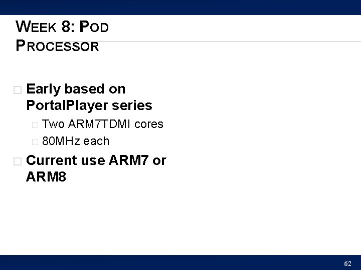 WEEK 8: P I OD PROCESSOR � Early based on Portal. Player series Two