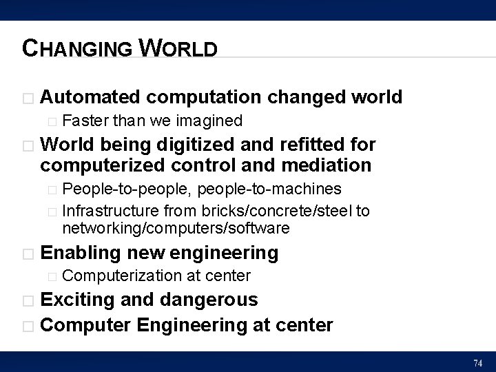 CHANGING WORLD � Automated computation changed world � � Faster than we imagined World