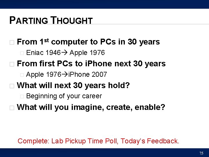 PARTING THOUGHT � From 1 st computer to PCs in 30 years � �
