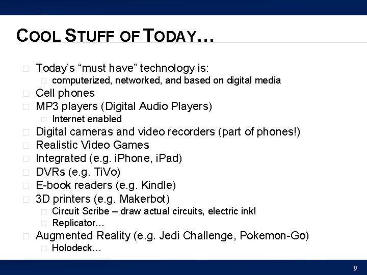 COOL STUFF OF TODAY… � Today’s “must have” technology is: � � � Cell