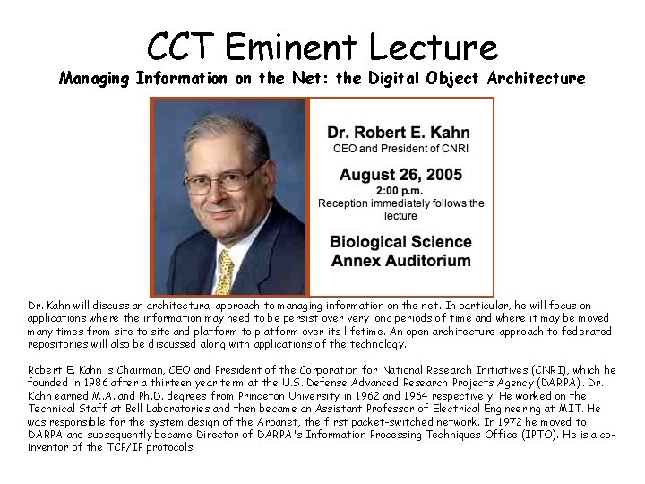 CCT Eminent Lecture Managing Information on the Net: the Digital Object Architecture Dr. Kahn