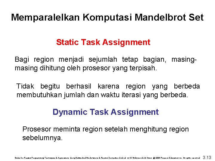 Memparalelkan Komputasi Mandelbrot Set Static Task Assignment Bagi region menjadi sejumlah tetap bagian, masing