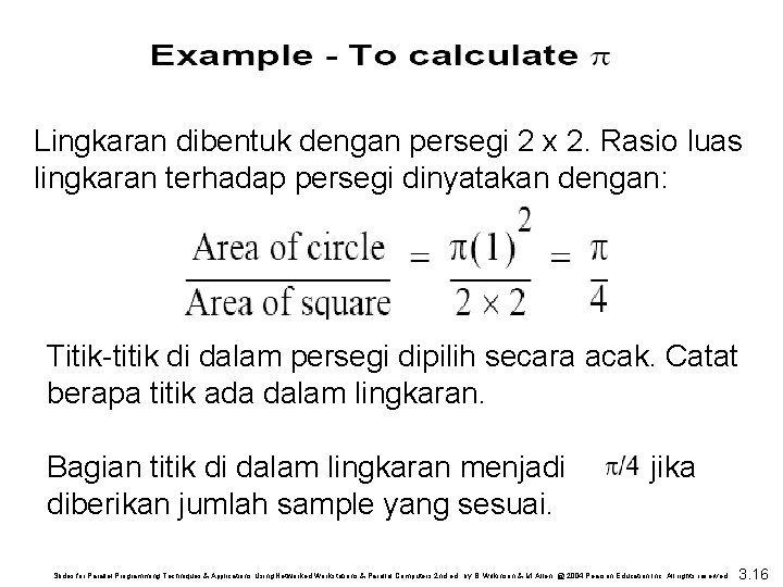 Lingkaran dibentuk dengan persegi 2 x 2. Rasio luas lingkaran terhadap persegi dinyatakan dengan: