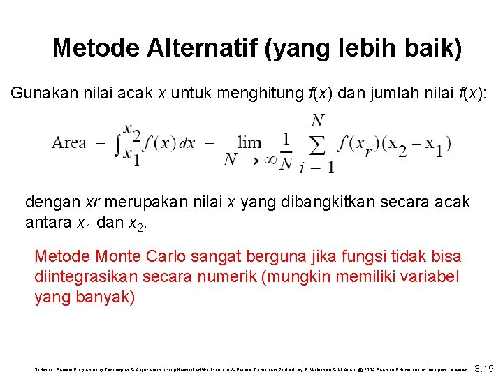 Metode Alternatif (yang lebih baik) Gunakan nilai acak x untuk menghitung f(x) dan jumlah