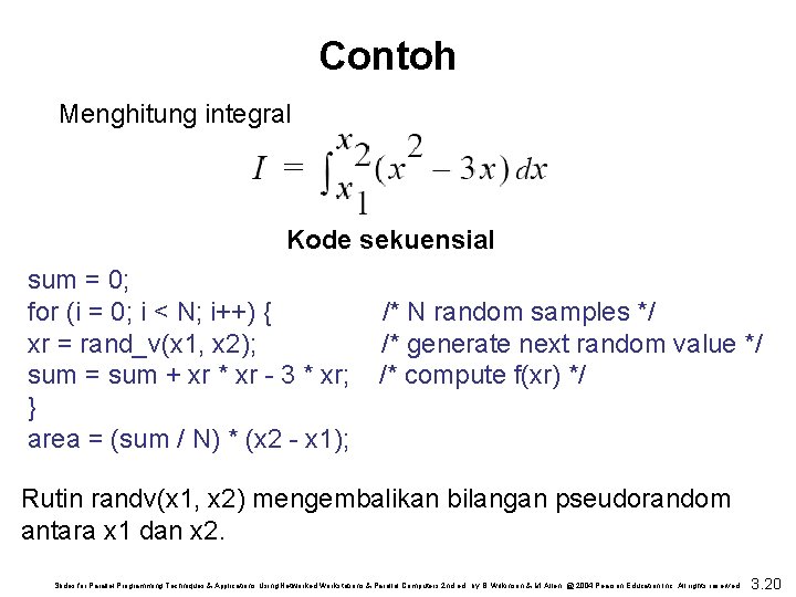Contoh Menghitung integral Kode sekuensial sum = 0; for (i = 0; i <