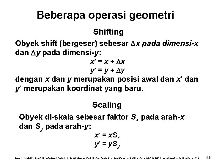 Beberapa operasi geometri Shifting Obyek shift (bergeser) sebesar x pada dimensi-x dan y pada