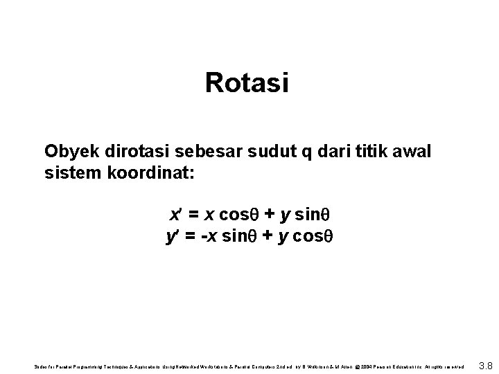 Rotasi Obyek dirotasi sebesar sudut q dari titik awal sistem koordinat: x = x