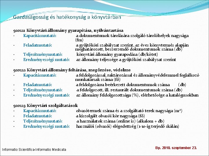 Gazdaságosság és hatékonyság a könyvtárban 910121 Könyvtári állomány gyarapítása, nyilvántartása · Kapacitásmutató: a dokumentumok