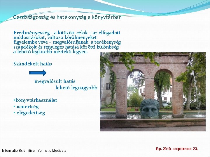 Gazdaságosság és hatékonyság a könyvtárban Eredményesség - a kitűzött célok – az elfogadott módosításokat,