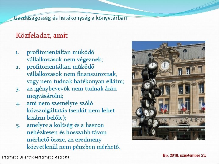 Gazdaságosság és hatékonyság a könyvtárban Közfeladat, amit 1. 2. 3. 4. 5. profitorientáltan működő