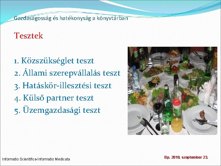 Gazdaságosság és hatékonyság a könyvtárban Tesztek 1. Közszükséglet teszt 2. Állami szerepvállalás teszt 3.