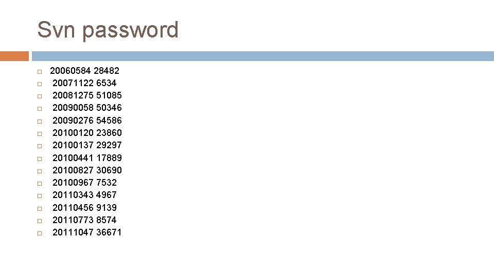 Svn password 20060584 28482 20071122 6534 20081275 51085 20090058 50346 20090276 54586 20100120 23860 Svn password 20060584 28482 20071122 6534 20081275 51085 20090058 50346 20090276 54586 20100120 23860