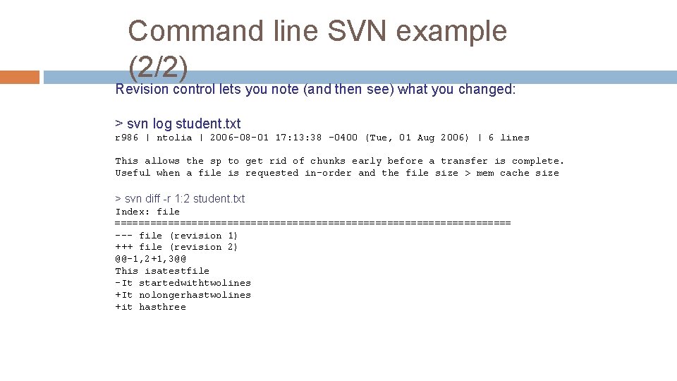 Command line SVN example (2/2) Revision control lets you note (and then see) what Command line SVN example (2/2) Revision control lets you note (and then see) what