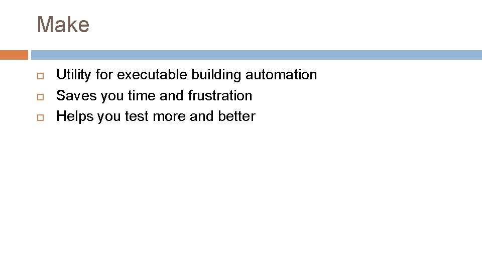 Make Utility for executable building automation Saves you time and frustration Helps you test Make Utility for executable building automation Saves you time and frustration Helps you test