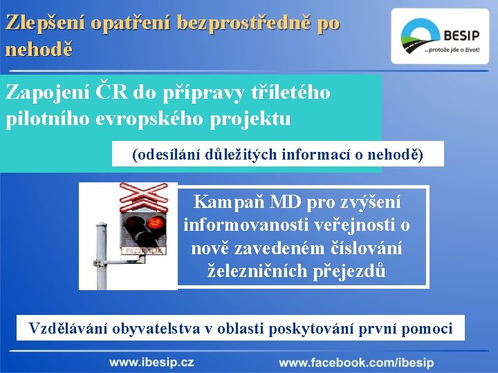 Zlepšení opatření bezprostředně po nehodě Zapojení ČR do přípravy tříletého pilotního evropského projektu (odesílání