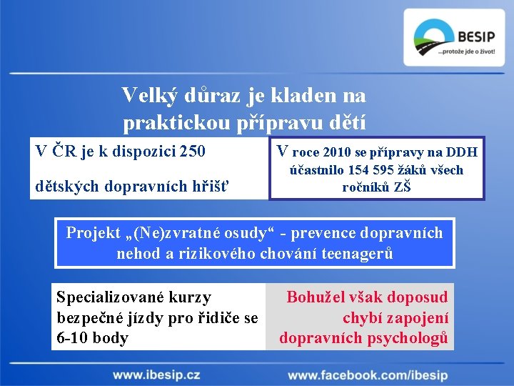 Velký důraz je kladen na praktickou přípravu dětí V ČR je k dispozici 250