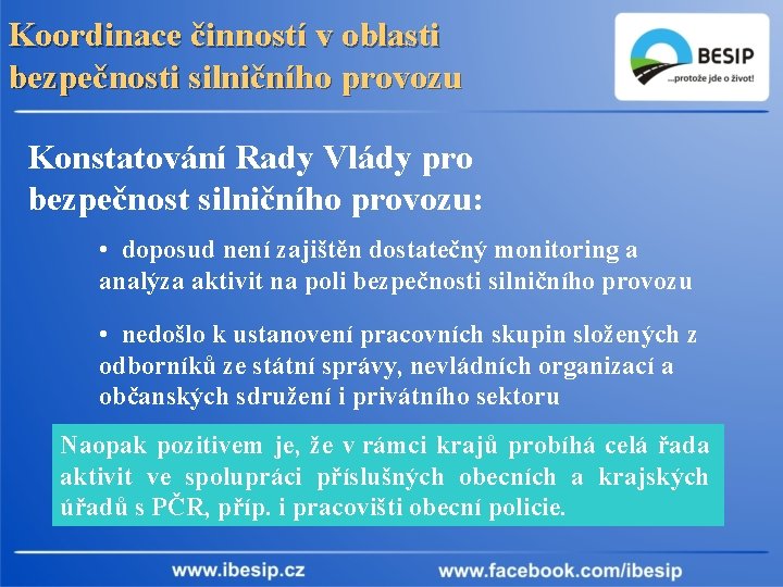 Koordinace činností v oblasti bezpečnosti silničního provozu Konstatování Rady Vlády pro bezpečnost silničního provozu: