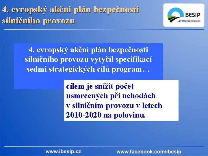 4. evropský akční plán bezpečnosti silničního provozu vytyčil specifikací sedmi strategických cílů program… cílem