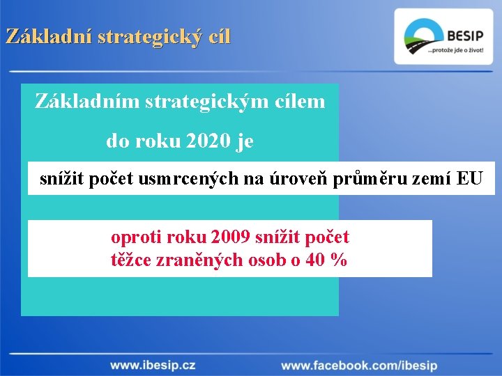Základní strategický cíl Základním strategickým cílem do roku 2020 je snížit počet usmrcených na