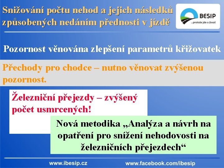 Snižování počtu nehod a jejich následků způsobených nedáním přednosti v jízdě Pozornost věnována zlepšení