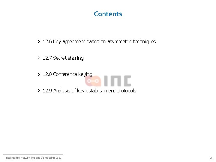 Contents 12. 6 Key agreement based on asymmetric techniques 12. 7 Secret sharing 12.
