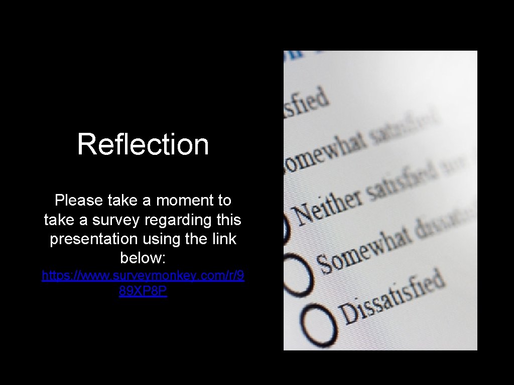 Reflection Please take a moment to take a survey regarding this presentation using the