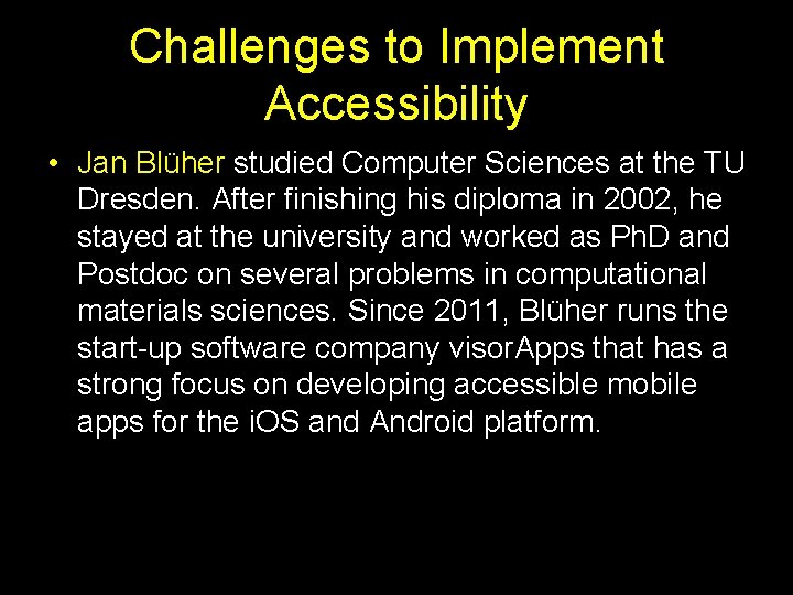 Challenges to Implement Accessibility • Jan Blüher studied Computer Sciences at the TU Dresden.