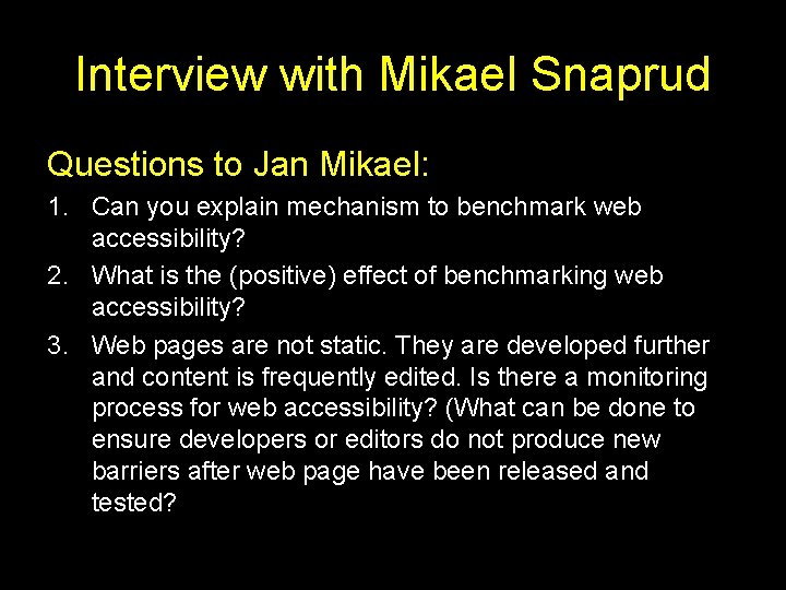 Interview with Mikael Snaprud Questions to Jan Mikael: 1. Can you explain mechanism to