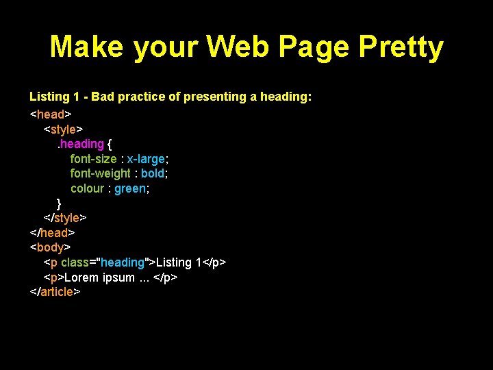 Make your Web Page Pretty Listing 1 - Bad practice of presenting a heading: