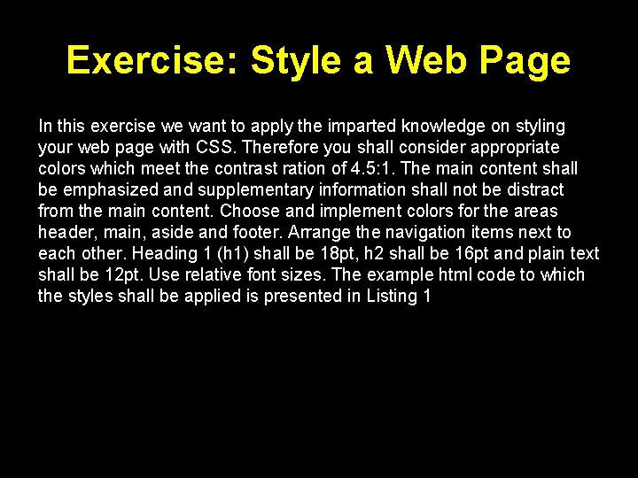 Exercise: Style a Web Page In this exercise we want to apply the imparted