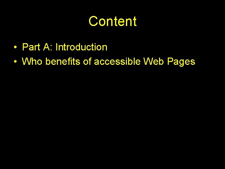 Content • Part A: Introduction • Who benefits of accessible Web Pages 