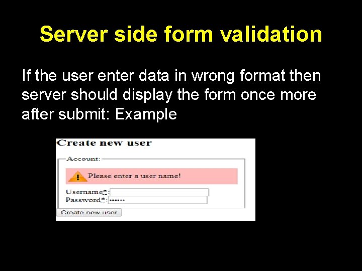 Server side form validation If the user enter data in wrong format then server