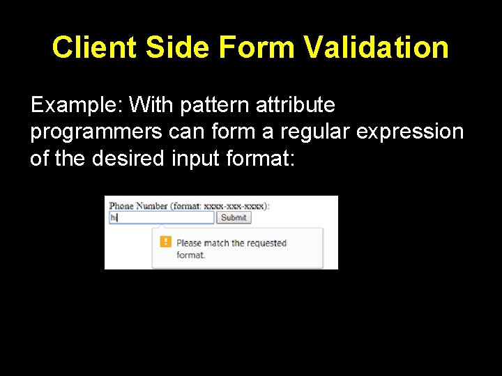 Client Side Form Validation Example: With pattern attribute programmers can form a regular expression