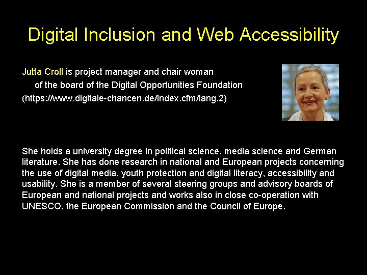 Digital Inclusion and Web Accessibility Jutta Croll is project manager and chair woman of