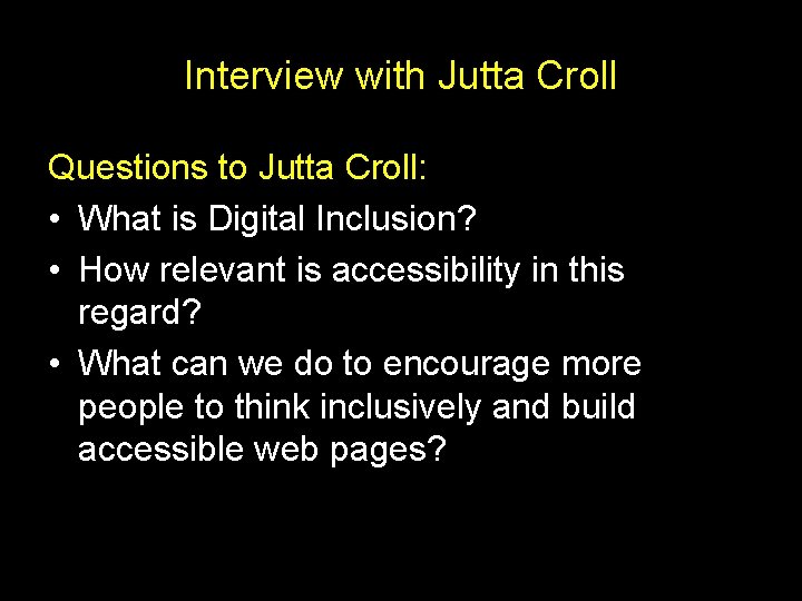 Interview with Jutta Croll Questions to Jutta Croll: • What is Digital Inclusion? •