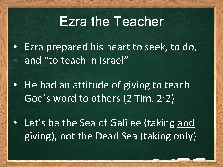 Ezra the Teacher • Ezra prepared his heart to seek, to do, and “to
