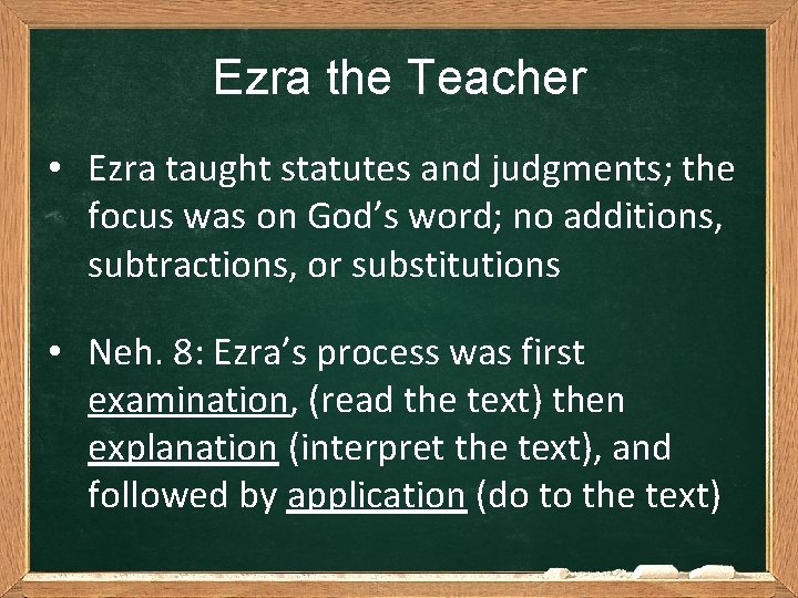 Ezra the Teacher • Ezra taught statutes and judgments; the focus was on God’s