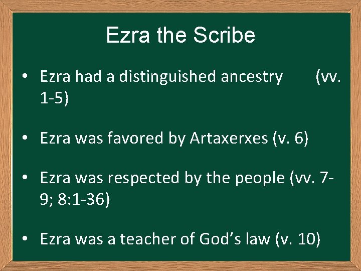 Ezra the Scribe • Ezra had a distinguished ancestry 1 -5) (vv. • Ezra