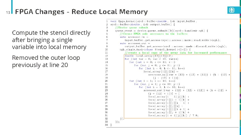13 FPGA Changes - Reduce Local Memory Compute the stencil directly after bringing a