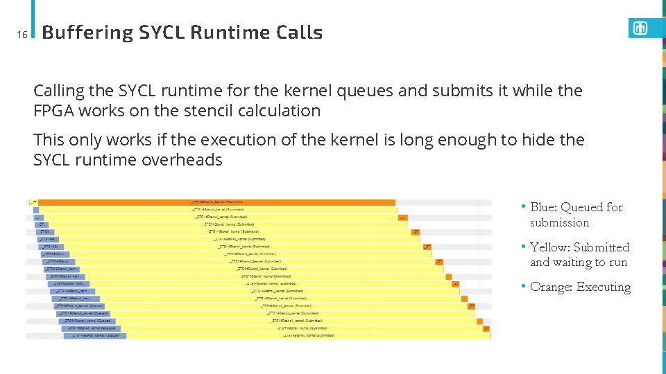 16 Buffering SYCL Runtime Calls Calling the SYCL runtime for the kernel queues and