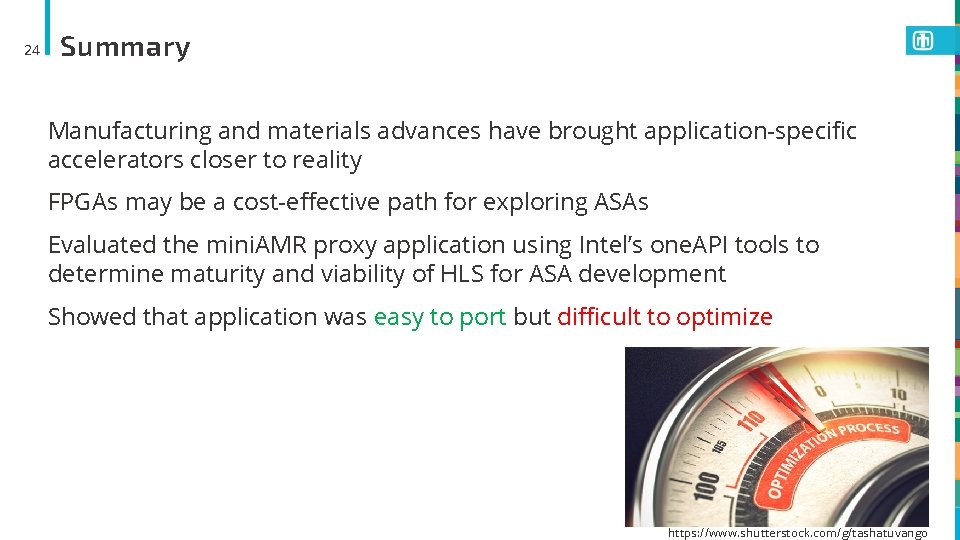 24 Summary Manufacturing and materials advances have brought application-specific accelerators closer to reality FPGAs