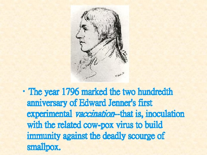  • The year 1796 marked the two hundredth anniversary of Edward Jenner's first