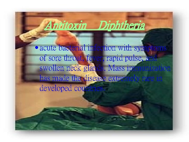 Antitoxin Diphtheria · acute bacterial infection with symptoms of sore throat, fever, rapid pulse,