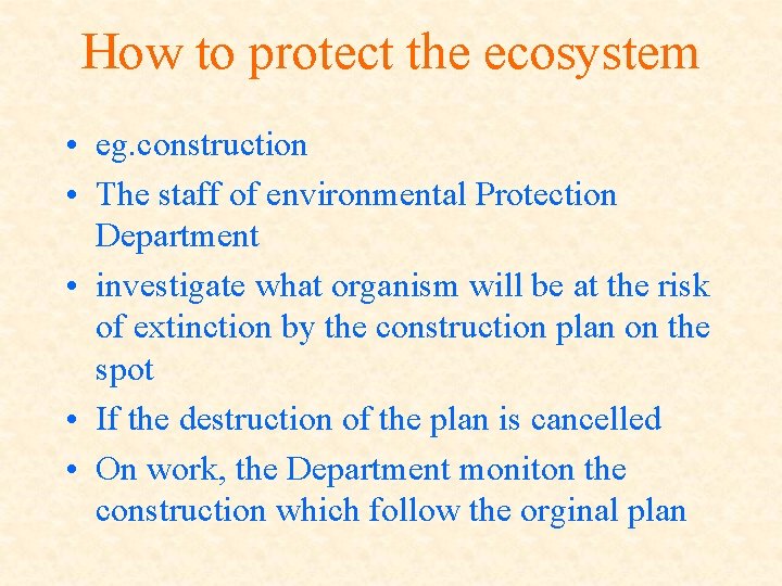 How to protect the ecosystem • eg. construction • The staff of environmental Protection