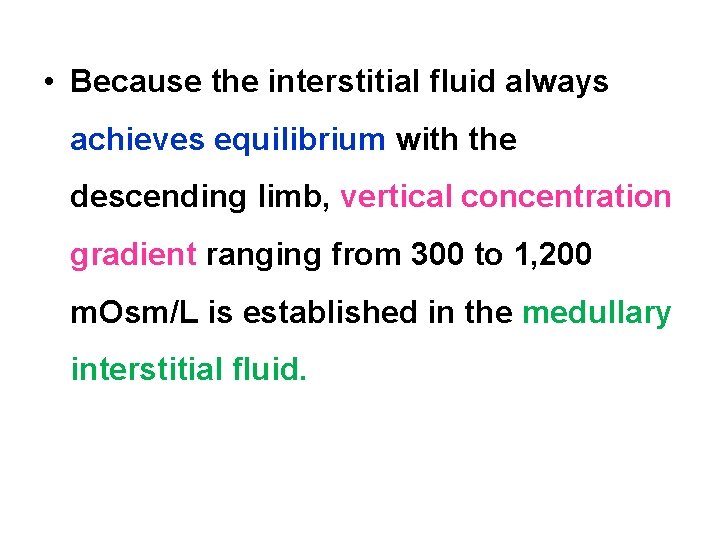  • Because the interstitial fluid always achieves equilibrium with the descending limb, vertical