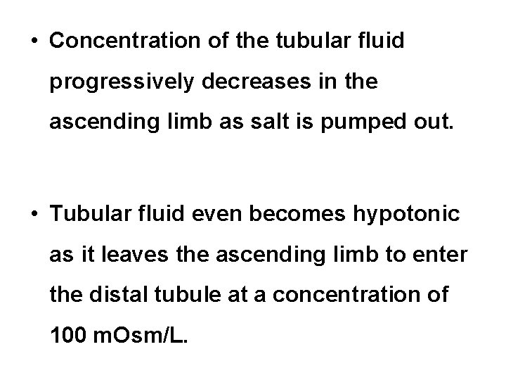  • Concentration of the tubular fluid progressively decreases in the ascending limb as