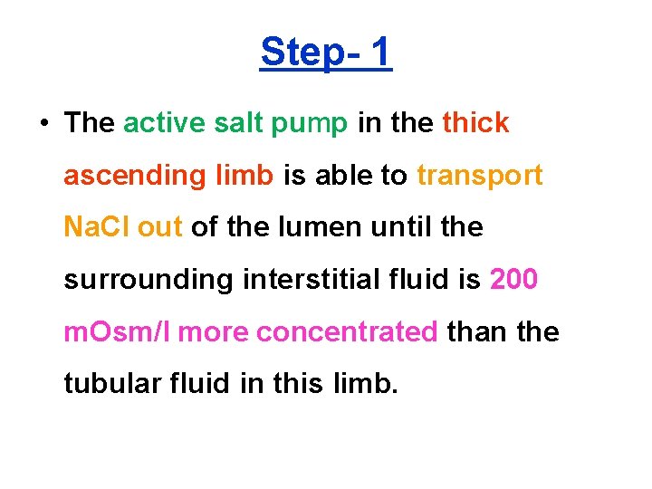 Step- 1 • The active salt pump in the thick ascending limb is able