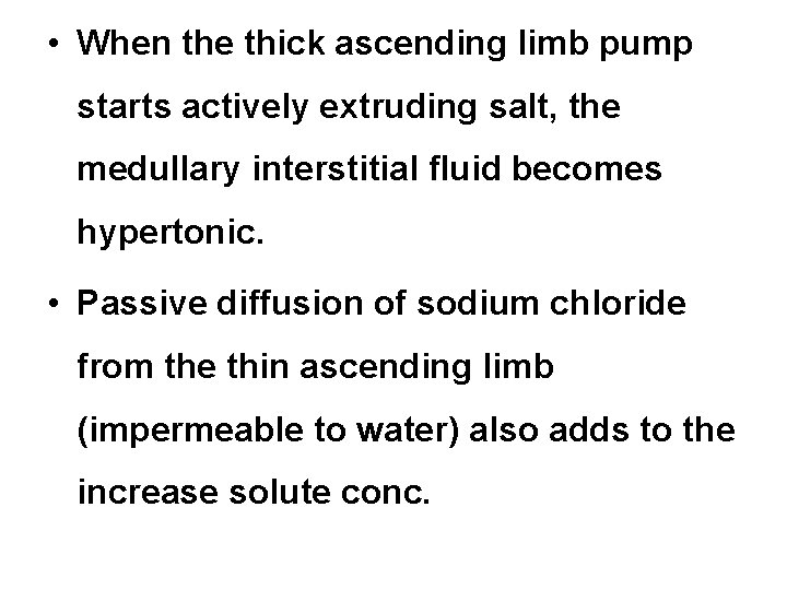  • When the thick ascending limb pump starts actively extruding salt, the medullary