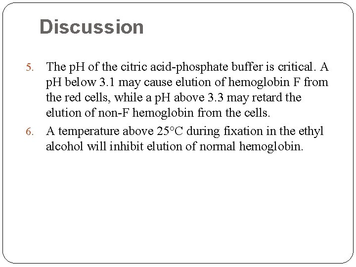 Discussion The p. H of the citric acid-phosphate buffer is critical. A p. H